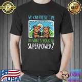 We Can Freeze Time What's Your Superpower Photography Bears Photographer Partners T-Shirt