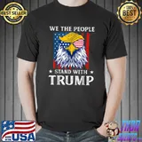 We The People Stand With Trump 2024 Support Trump Eagle Sunglasses Usa Flag Election T-Shirt