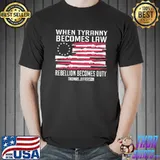 When Tyranny Becomes Law Rebellion Becomes Duty Thomas Jefferson Shirt
