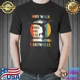 Why Walk When You Can Cartwheel Girl Quote Gymnastics Retro T-Shirt