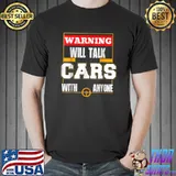 Will Talk Cars With Anyone Automibile Design T-Shirt