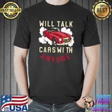 Will talk cars with anyone automobile love car red design T-Shirt
