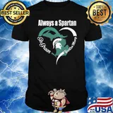 Always a Spartan go green Spartan strong shirt