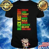 Black history dream lead fight think write build speak educate believe challenge shirt