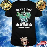 Damn right I am a Dallas Stars fan now and forever signatures shirt