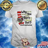 Dr Seuss why fit in when you were born to stand out 1st Grade teacher Autism shirt