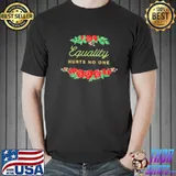 Equality hurts no one - Feminist flower shirt