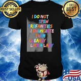 I do not spew profanities I enunciate them clearly like a lady shirt