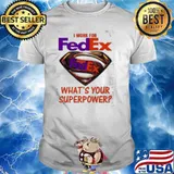 I work for Fedex what's your superpower shirt