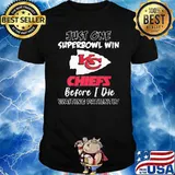Just one superbowl win Chiefs before I die waiting patiently shirt