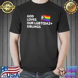 LGBT God Loves Our LGBTQIA2 + Siblings shirt