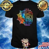 Life is so ironic it takes sadness to know happiness noise to appreciate silence and absence shirt