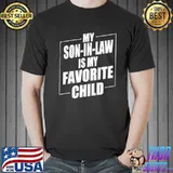 My son in law is my favorite child mother in law shirt