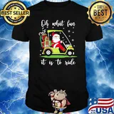 Oh what fun it is to ride santa claus shirt