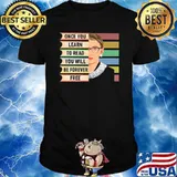 Once you learn to read you will be forever free Ruth shirt