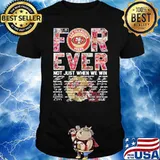 San Francisco 49ers forever not just when we win signatures shirt