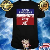 Seen enough vote Trump 2024 shirt
