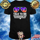 Talk to me goose sunset glasses shirt