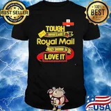 Tough enough to work at Royal Mail crazy enough to love it shirt