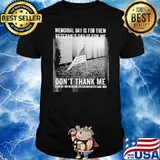 Veteran Memorial Day Is For Them veteran's day is for me don't thank me shirt