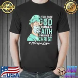 A Child Of God a woman of faith a warrior of christ Nurselife shirt