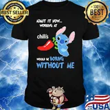 Admit it now working at Chili's would be boring without me Stitch shirt