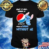 Admit it now working at Pepsi would be boring without me Stitch shirt