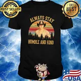 Always stay humble and kind vintage shirt