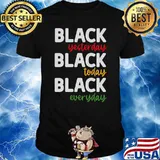 Black Yesterday Black Today Black Tomorrow T-Shirt