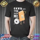 Books are better than Movies shirt