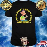 Bubba J god is great beer is good and people are crazy shirt
