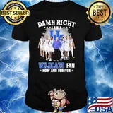 Damn right I am a Wildcats fan now and forever shirt