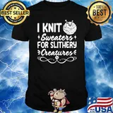 I Knit Sweaters Slithery Creatures Crocheting Knitting Lovers T-Shirt