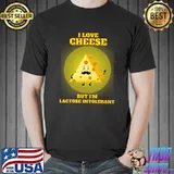 I love cheese but i'm lactose intolerant T-Shirt