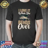 I Love It When She Bends Over Fish T-Shirt