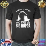 I Love It When You Call Me Big Hoppa Ear Easter Day Matching T-Shirt