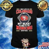 I may live in Colorado but San Francisco 49ers my heart belongs to the Niners empire shirt
