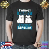 I'm Not Crazy I'm Just Bipolar T-Shirt
