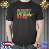I'm Silently Creating A Spreadsheet For That Quote Vintage T-Shirt