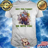 May the forest be with you can prevent only you bear shirt