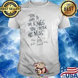 MLB Atlanta Braves You Come At The Kings, You Better Not Miss shirt