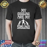 My giggling are my sibling love T-Shirt