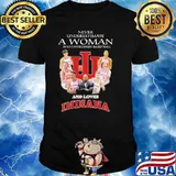 Never underestimate a woman who understands basketball and loves Indiana hoosiers women's basketball shirt