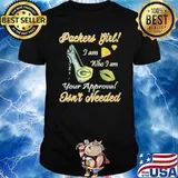 Packers girl I am who I am your approval isn't needed green bay packers shirt