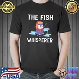 The Fish Whisperer - Fishing shirt