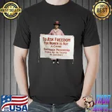 To Ask Freedom For Women Is Not A Crime Suffrage Protest 1917 T-Shirt