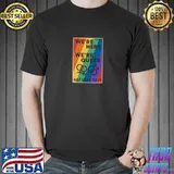 We’re here, we’re queer, get used to it woman boy rainbow T-Shirt