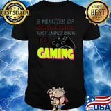 5 minutes of socializing just ended back to gaming video game T-Shirt