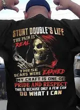 Stunt double's life the pain is real there scars were earned my craft is one of pride and respect this is because only a few shirt