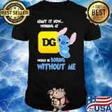 Admit it now working at Dollar General would be boring without me Stitch shirt
